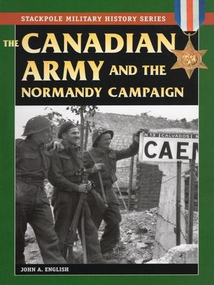 cover image of The Canadian Army & Normandy Campaign
